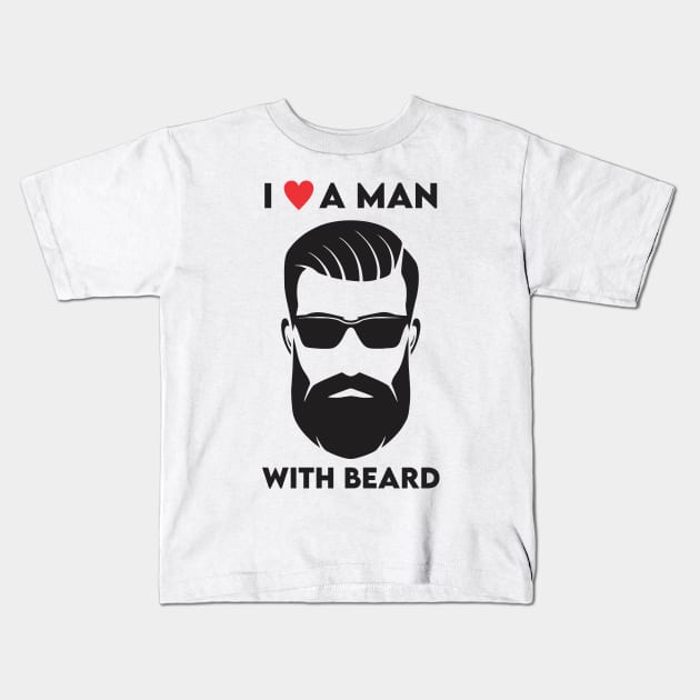 i love a man with a beard Kids T-Shirt by Vortex.Merch